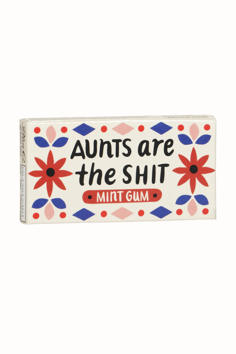 Aunts Are The Shit Gum