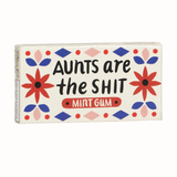 Aunts Are The Shit Gum