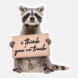 I Think You're Trash | Sticker