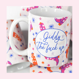 Giddy The F*ck Up Coffee Mug | 11 OZ