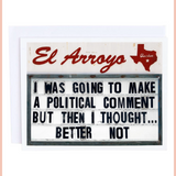 El Arroyo Card | Political Comment
