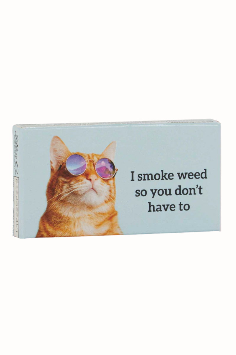 I Smoke Weed So You Don't Have To Gum
