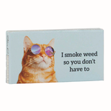 I Smoke Weed So You Don't Have To Gum