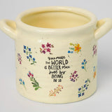 Crock Planter | Natural Life | You make the world a better place just by being in it | Medium