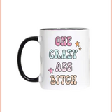 ONE CRAZY BITCH | 11oz COFFEE MUG