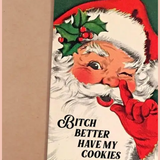Bitch Better Have My Cookies | Holiday Greeting Card