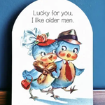 Lucky For You, I Like Older Men | Greeting Card