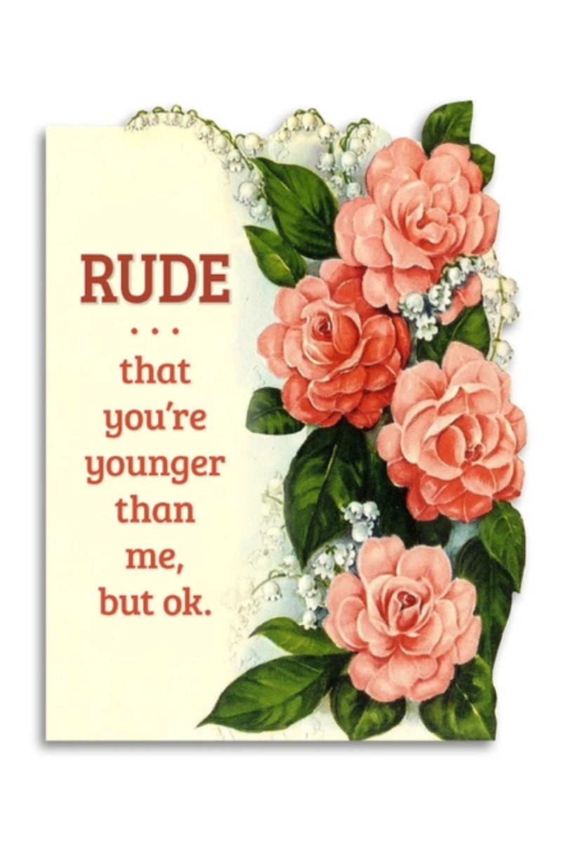 Rude That You're Younger | Greeting Card