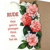 Rude That You're Younger | Birthday Card