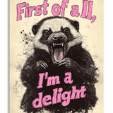 First of All, I’m A Delight | Greeting Card