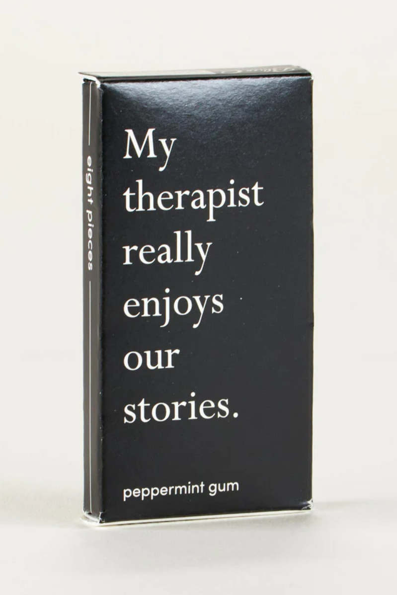 Gum pack with humorous text on a white background. "My Therapist Really Enjoys our Stories." Mint Gum