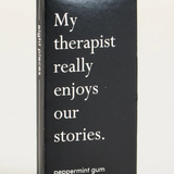 Gum pack with humorous text on a white background. "My Therapist Really Enjoys our Stories." Mint Gum