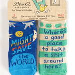 Two baby socks with humorous text on a Blue Q branded card. "Might Save the World" & "Where's a Good Place to Take a Shit Around Here?" Baby Socks