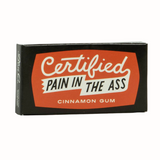 Certified Pain In The Ass Gum