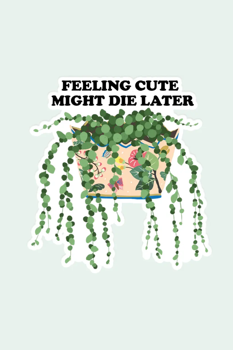 Feeling Cute My Die Later Plant | Sticker