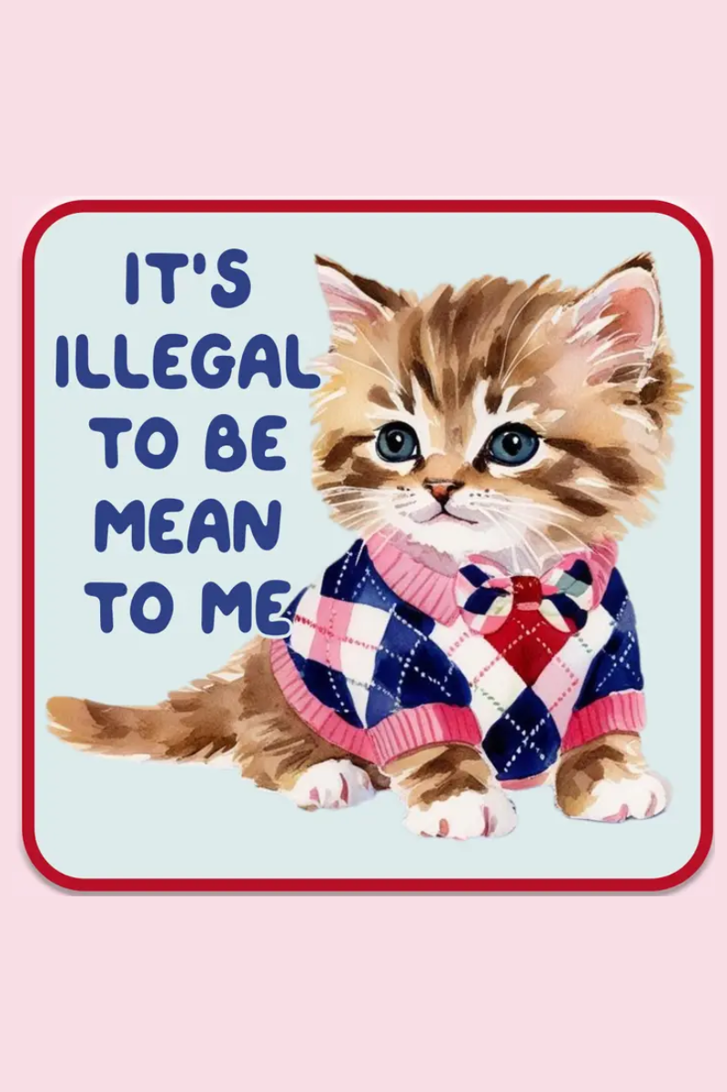 Illegal To Be Mean to Me | Sticker