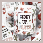 Giddy Up Sluts Coffee Mug | 11 OZ