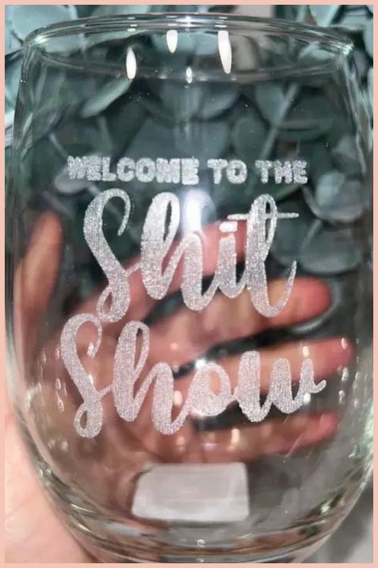 STEMLESS WINE GLASS | WELCOME TO THE SHIT SHOW