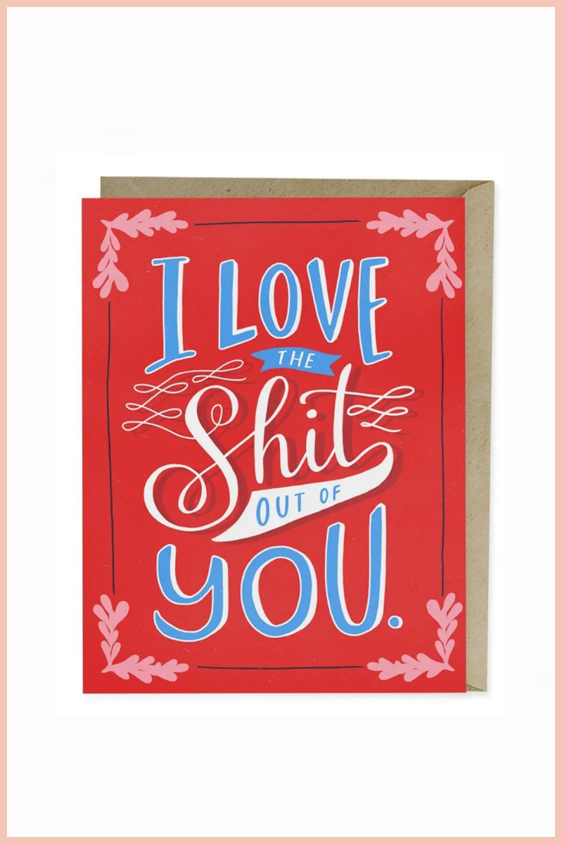 CARD: LOVE THE SHIT OUT OF YOU | FOR YOU