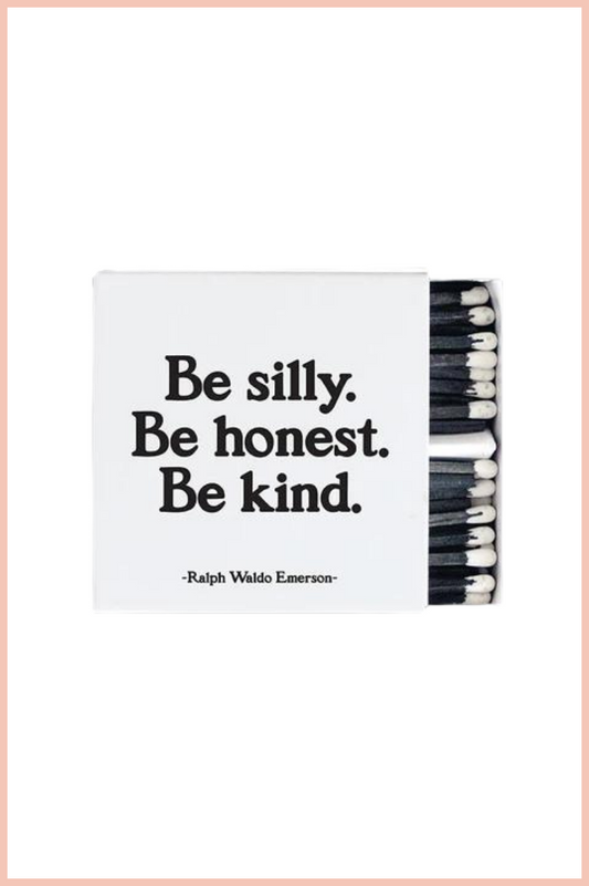 Be Silly. Be Honest. Be Kind Candle Matches