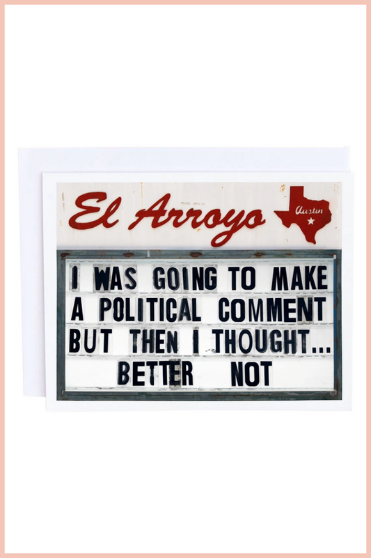 El Arroyo Card | Political Comment