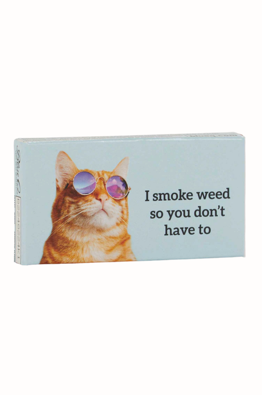 I Smoke Weed So You Don't Have To Gum