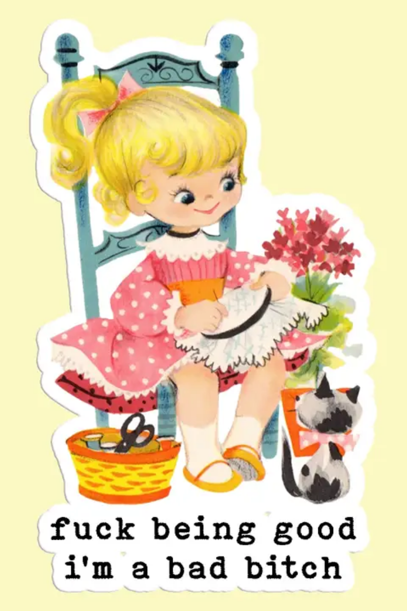 Fuck Being Good, I'm a Bad Bitch | Waterproof Sticker