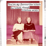 Favourite Bitch Friendship Card