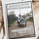 Be Kind, You Never Know Funny Greeting Card