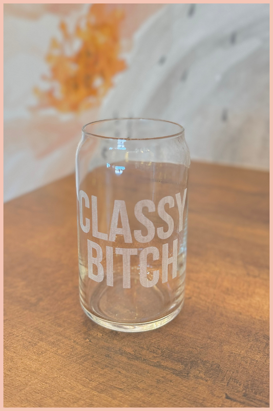 BEER CAN GLASS | CLASSY BITCH