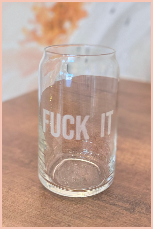 BEER CAN GLASS | FUCK IT