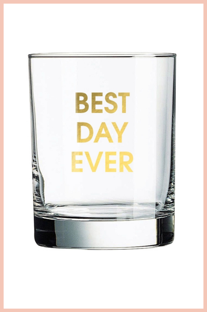 BEST DAY EVER ROCKS GLASS